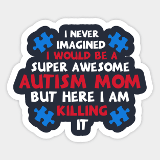 Autism Shirt Autism Shirts For Moms Autism Mom Shi Sticker